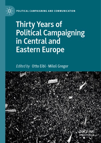 Thirty Years Of Political Campaigning In Central And Eastern Europe Otto Eibl