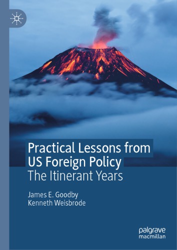 Practical Lessons From Us Foreign Policy The Itinerant Years James E Goodby