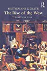 Historians Debate The Rise Of The West Jonathan Daly