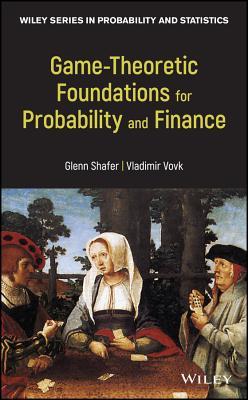 Gametheoretic Probability Theory And Applications To Prediction Science And Finance 1st Edition Glenn Shafer
