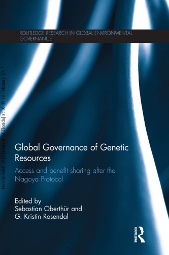 Global Governance Of Genetic Resources Access And Benefit Sharing After The Nagoya Protocol Sebastian Oberthr