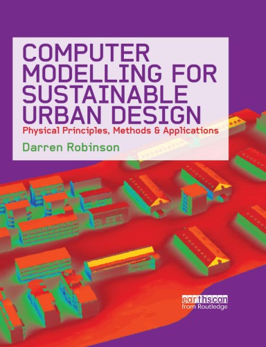 Computer Modelling For Sustainable Urban Design Physical Principles Methods And Applications Darren Robinson