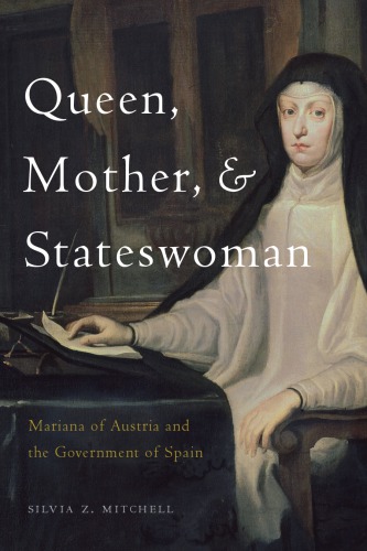 Queen Mother And Stateswoman Mariana Of Austria And The Government Of Spain Silvia Z Mitchell