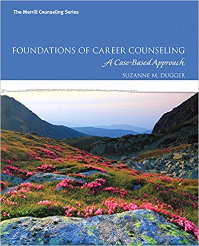 Foundations Of Career Counseling A Casebased Approach 1st Edition Suzanne M Dugger