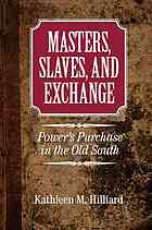 Masters Slaves And Exchange Powers Purchase In The Old South Hilliard