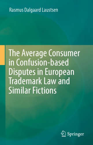 The Average Consumer In Confusionbased Disputes In European Trademark Law And Similar Fictions Rasmus Dalgaard Laustsen