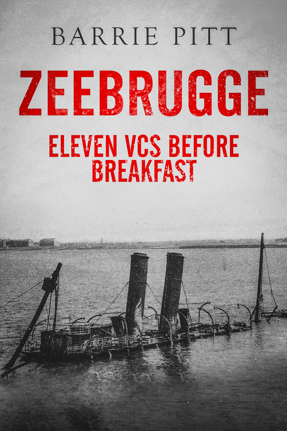 Zeebrugge Eleven Vcs Before Breakfast Barrie Pitt