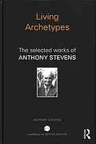 Living Archetypes The Selected Works Of Anthony Stevens Jung