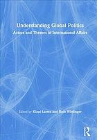 Understanding Global Politics Actors And Themes In International Affairs Klaus Larres