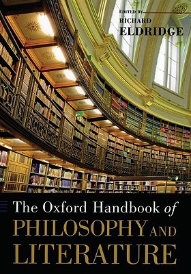 The Oxford Handbook Of Philosophy And Literature Hardcover Richard T Eldridge Ed