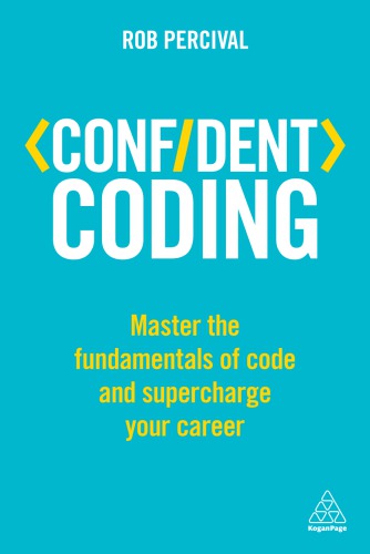 Confident Coding Master The Fundamentals Of Code And Supercharge Your Career Rob Percival