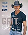 Grit Grace Train The Mind Train The Body Own Your Life Tim Mcgraw