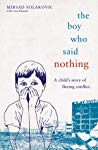 The Boy Who Said Nothing A Childs Story Of Fleeing Conflict Mirsad Solakovic