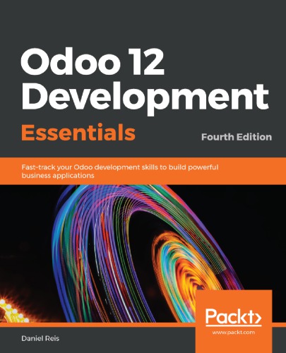 Odoo 12 Development Essentials 4th Edition Daniel Reis