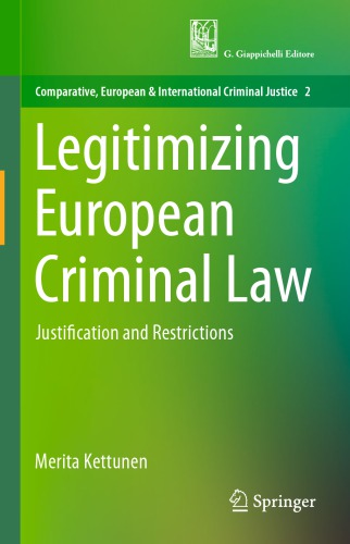 Legitimizing European Criminal Law Justification And Restrictions Merita Kettunen
