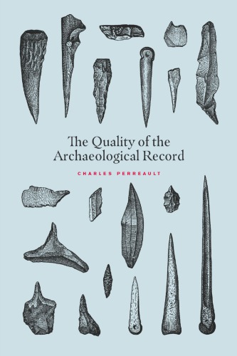The Quality Of The Archaeological Record Charles Perreault