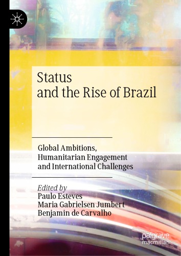 Status And The Rise Of Brazil Global Ambitions Humanitarian Engagement And International Challenges Paulo Esteves