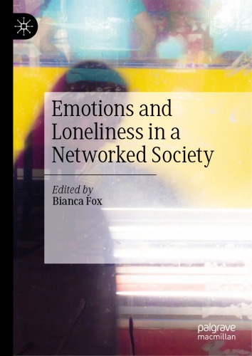 Emotions And Loneliness In A Networked Society Bianca Fox