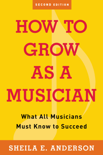 How To Grow As A Musician What All Musicians Must Know To Succeed 2nd Sheila E Anderson