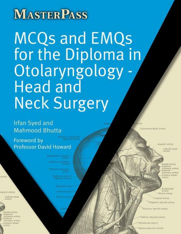 Mcqs And Emqs For The Diploma In Otolaryngology Head And Neck Surgery 1st Edition Irfan Syed