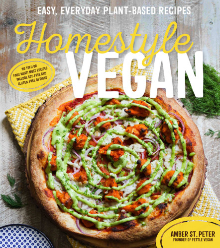 Homestyle Vegan Easy Everyday Plantbased Recipes Amber St Peter
