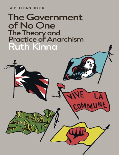 The Government Of No One The Theory And Practice Of Anarchism Ruth Kinna