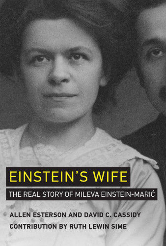 Einsteins Wife The Real Story Of Mileva Einsteinmari Allen Esterson David C Cassidy Ruth Lewin Sime