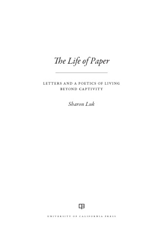 The Life Of Paper Letters And A Poetics Of Living Beyond Captivity Sharon Luk