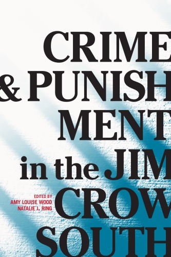 Crime And Punishment In The Jim Crow South Amy Wood Natalie J Ring Eds