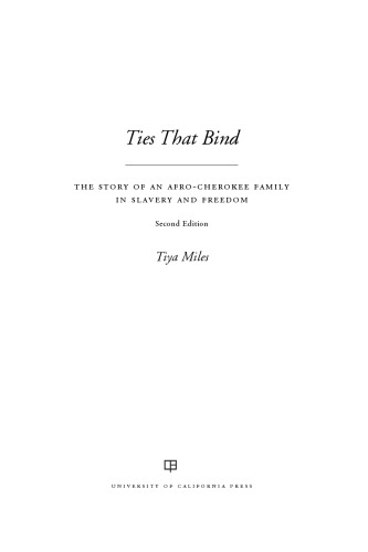 Ties That Bind The Story Of An Afrocherokee Family In Slavery And Freedom 2nd Tiya Miles