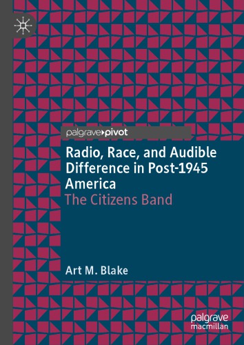 Radio Race And Audible Difference In Post1945 America The Citizens Band Art M Blake