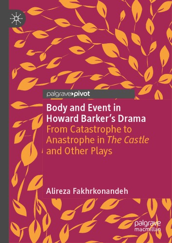 Body And Event In Howard Barkers Drama From Catastrophe To Anastrophe In The Castle And Other Plays Alireza Fakhrkonandeh