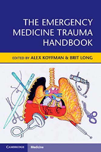 The Emergency Medicine Trauma Handbook Alex Koyfman Brit Long