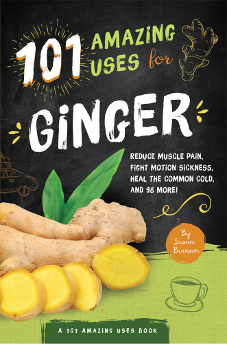 101 Amazing Uses For Ginger Susan Branson