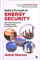 Indias Pursuit Of Energy Security Domestic Measures Foreign Policy And Geopolitics Sharma