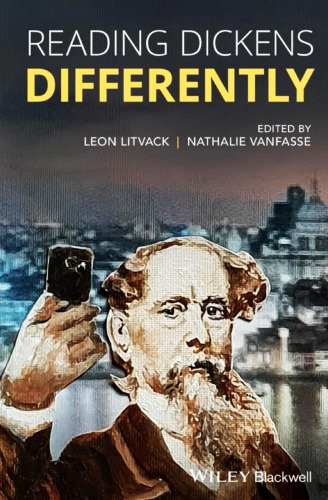 Reading Dickens Differently Leon Litvack Nathalie Vanfasse