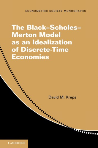 The Blackscholesmerton Model As An Idealization Of Discretetime Economies David M Kreps