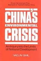 Chinas Environmental Crisis An Inquiry Into The Limits Of National Development Smil