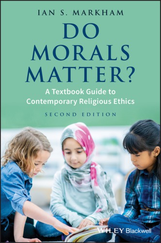 Do Morals Matter A Textbook Guide To Contemporary Religious Ethics Ian S Markham