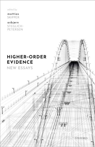 Higherorder Evidence New Essays Mattias Skipper Asbjrn Steglichpetersen