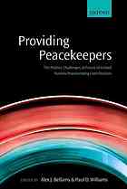 Providing Peacekeepers The Politics Challenges And Future Of United Nations Peacekeeping Contributions First Edition Williams