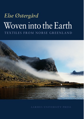 Woven Into The Earth Textiles From Norse Greenland Else Ostergaard