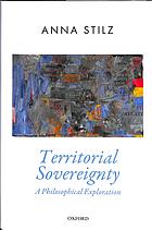 Territorial Sovereignty A Philosophical Exploration 1st Edition Anna Stilz