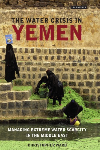 The Water Crisis In Yemen Managing Extreme Water Scarcity In The Middle East Christopher Ward