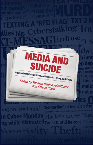 Media And Suicide International Perspectives On Research Theory And Policy Thomas Niederkrotenthaler Steven Stack