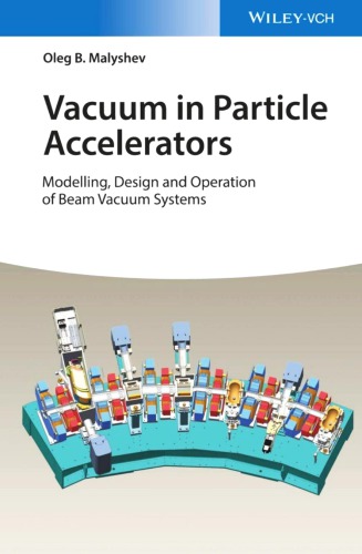 Vacuum In Particle Accelerators Modelling Design And Operation Of Beam Vacuum Systems Oleg B Malyshev