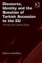 Discourse Identity And The Question Of Turkish Accession To The Eu Through The Looking Glass Macmillan