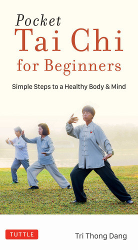 Pocket Tai Chi For Beginners Simple Steps To A Healthy Body Mind Tri Thong Dang