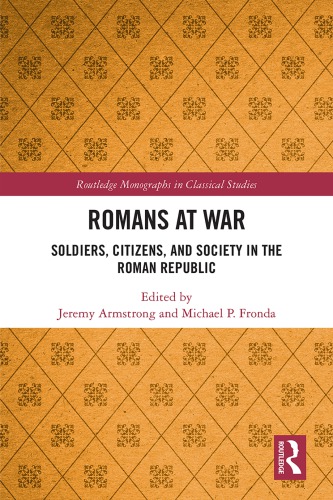 Romans At War Citizens And Society In The Roman Republic Jeremy Armstrong Michael P Fronda