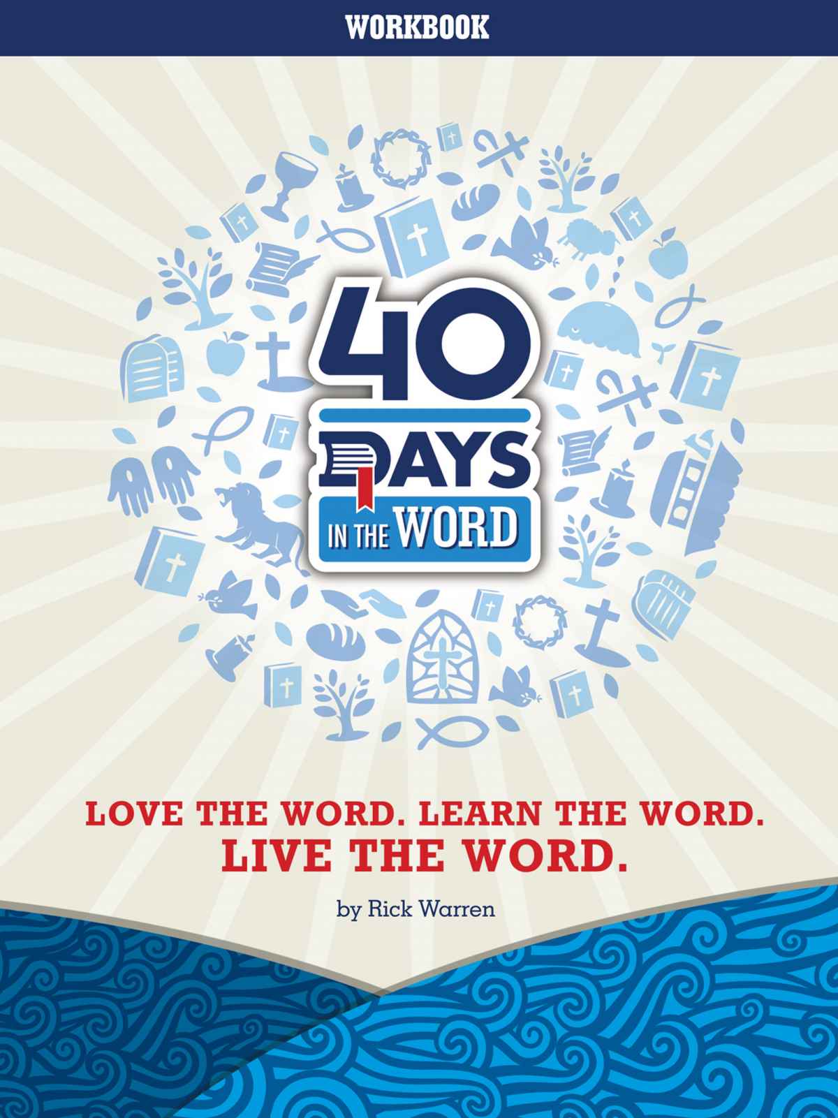 40 Days In The Word Love The Word Learn The Word Live The Word Rick Warren